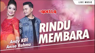 Download lagu Rindu Membara  –  Anisa Rahma Feat Andy KDI  – OM ADELLA mp3