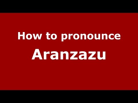 How to pronounce Aranzazu