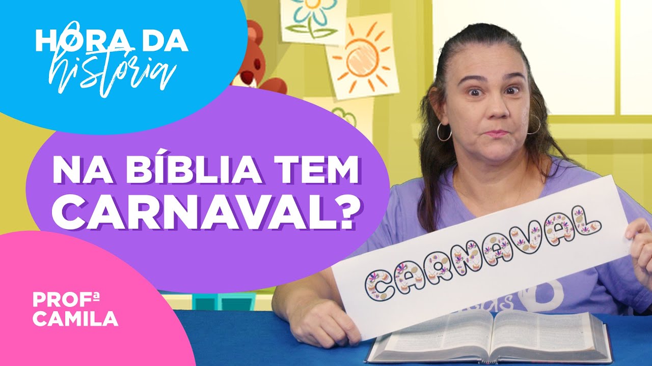 O que a bíblia diz sobre o Carnaval? | Hora da História | Casa de Deus