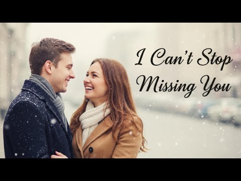I Can’t Stop Missing You - Missing You Every Day | Emotional Love Ballad
