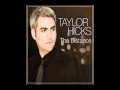 Woman's Got To Have It - Taylor Hicks - The Distance