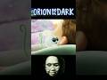 Orion if you don't wake up..||Orion and the Dark