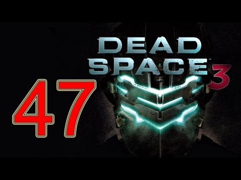 Dead Space 3 - walkthrough part 47 let's play gameplay walkthrough HD "Dead Space 3 walkthrough" xbox