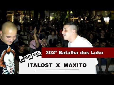 ITALOST x MAXITO | SEMI | 302ª BATALHA DOS LOKO | ZONA LESTE