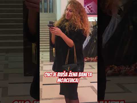 ovo je BIVŠA ŽENA BANETA MOJIĆEVIĆA