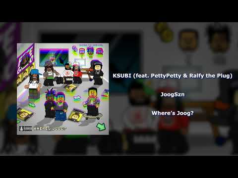 JoogSzn - KSUBI (feat. PettyPetty & Ralfy the Plug)