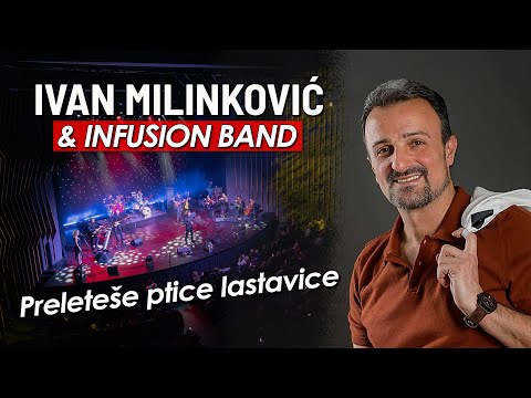IVAN MILINKOVIĆ - PRELETEŠE PTICE LASTAVICE (MTS dvorana uživo)