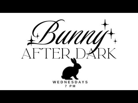 🐇 Bunny After Dark