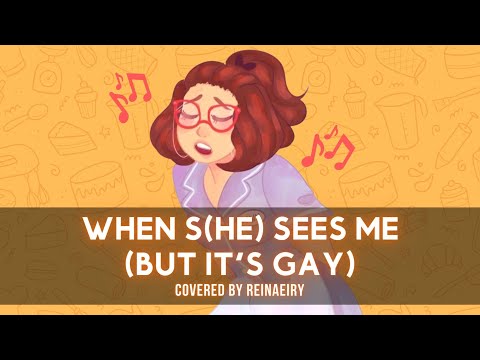 When S(he) Sees Me but it's gay || Cover By Reinaeiry