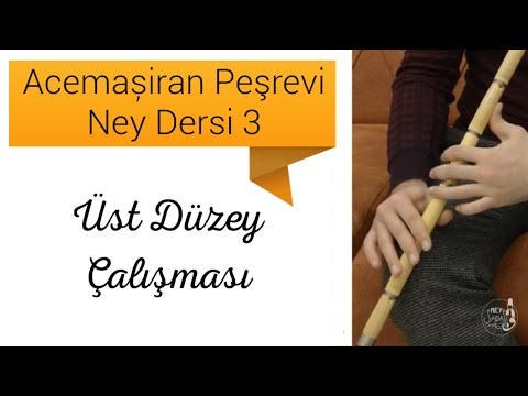 Acemaşiran Peşrevi - Ney Dersi 3 - Üst Düzey Çaışma