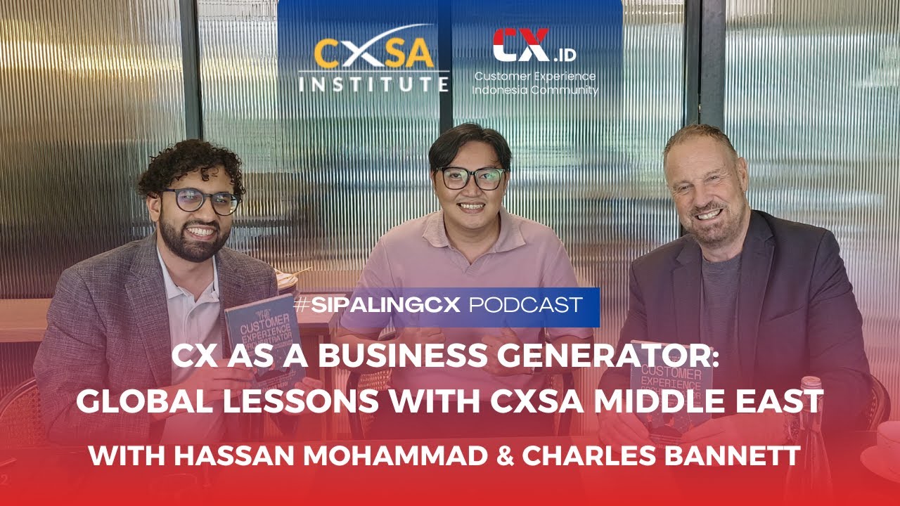 CX as a Business Generator: Global Lessons with CXSA Middle East - Charles Bannett & Hassan Mohammad