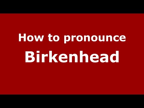 How to pronounce Birkenhead