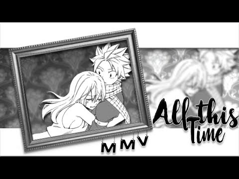 || Fairy Tail MMV - NaLu || "All this Time"