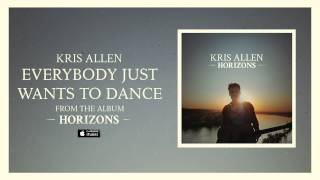 Kris Allen: Everybody Just Wants To Dance (Official Audio)