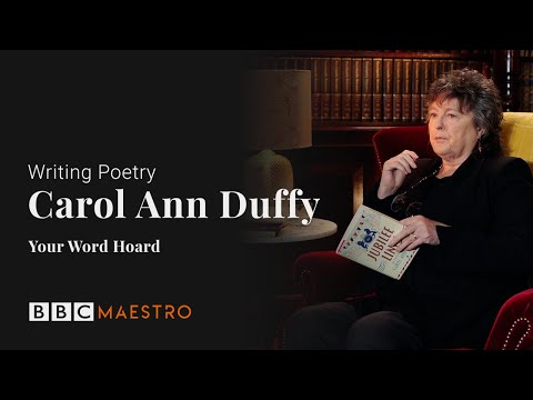 Carol Ann Duffy – Your Word Hoard – Writing Poetry – BBC Maestro