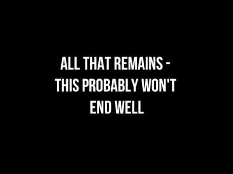 All That Remains - This Probably Won't End Well (LYRICS)