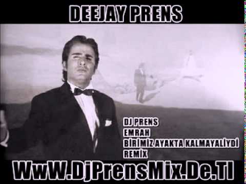 Dj Prens Vs Emrah - Birimiz Ayakta Kalmaliydi ( Remix )