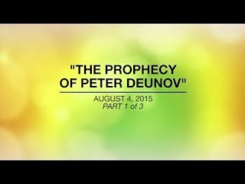 THE PROPHECY OF PETER DEUNOV - Aug 4, 2015