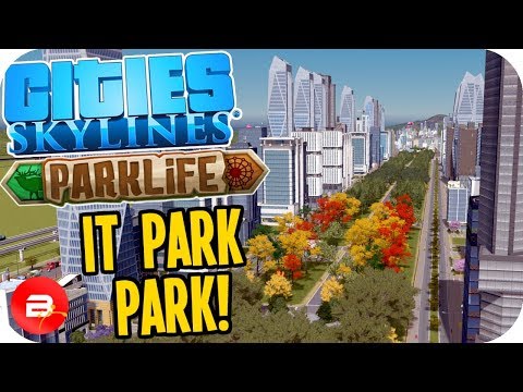Cities Skylines Parklife - IT PARK-PARK! #29 Cities Skylines Parklife DLC