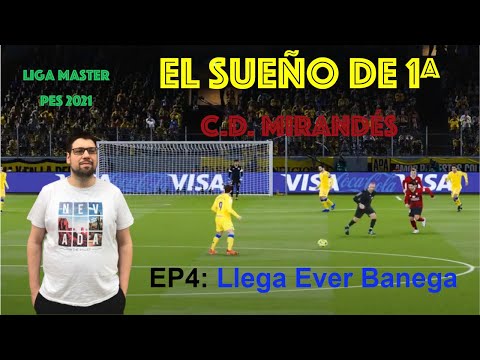 EL SUEÑO DE 1ª || EP4 - LLEGA EVER BANEGA || PES 2021 | LIGA MASTER | CD MIRANDÉS