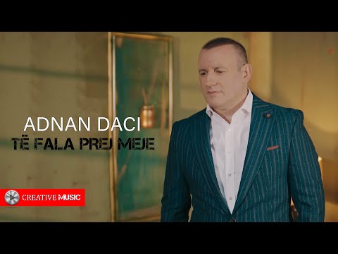 Adnan Daci - Te fala prej meje