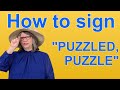 Practice ASL Sentences For PUZZLED PUZZLE ASL Word Of The Day Word 196