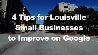 Top 4 Tips for Louisville Small Businesses
to Rank Higher on Google