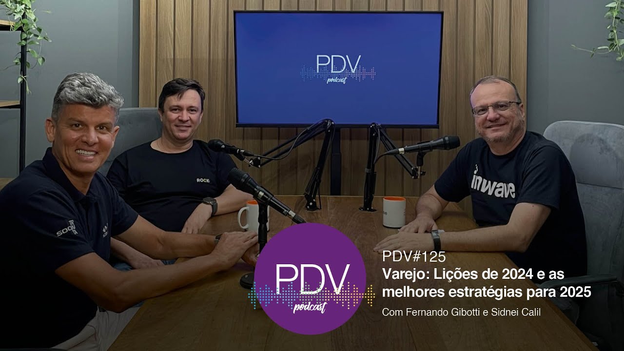 Podcast PDV #125 - Varejo: Lições de 2024 e as melhores estratégias para 2025