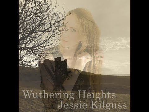 Wuthering Heights (by Kate Bush), covered by Jessie Kilguss