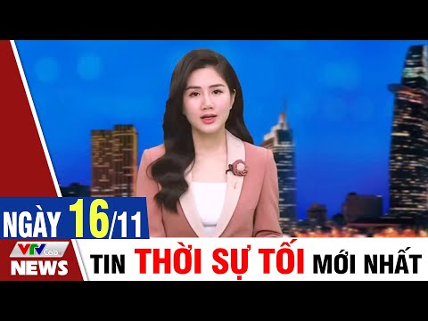 , title : 'BẢN TIN TỐI ngày 16/11 - Tin tức thời sự mới nhất hôm nay | VTVcab Tin tức'
