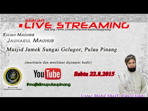 [LIVE][22.8.2015]JAUHARUL MAUHUB-USTAZ MOHD SHAFFI YUSOF GANI