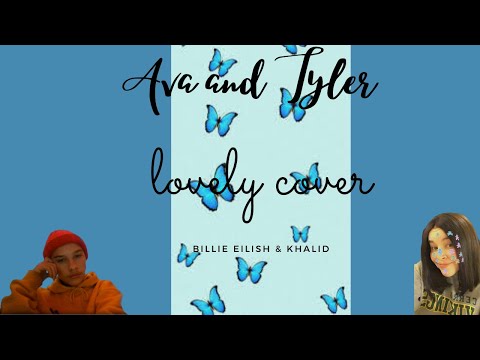 Lovely - Billie Eilish & Khalid || Ava and Tyler (Cover)