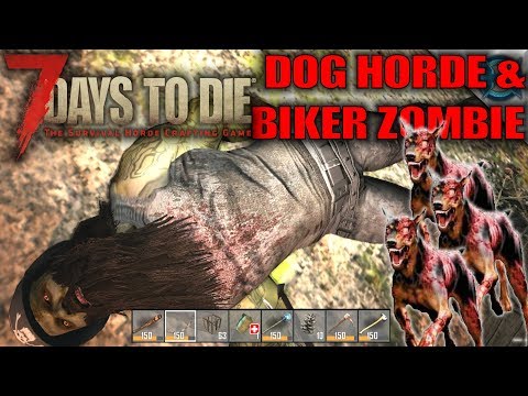 7 Days to Die | Dog Horde & Biker Zombie | Let's Play 7 Days to Die Gameplay Alpha 16 | S16.Exp-1E06