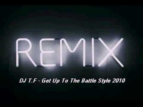 DJ T.F - Get up To The Battle Style 2010