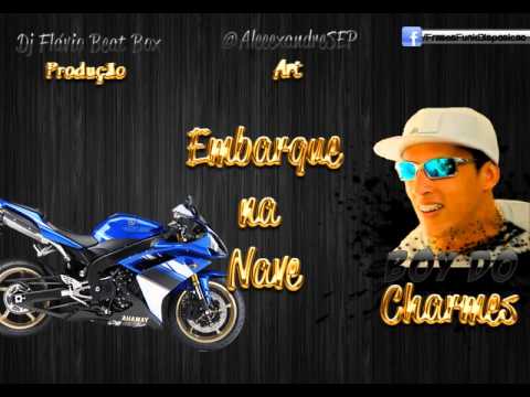 MC Boy do Charme- Embarque na Nave (Lançamento 2013)