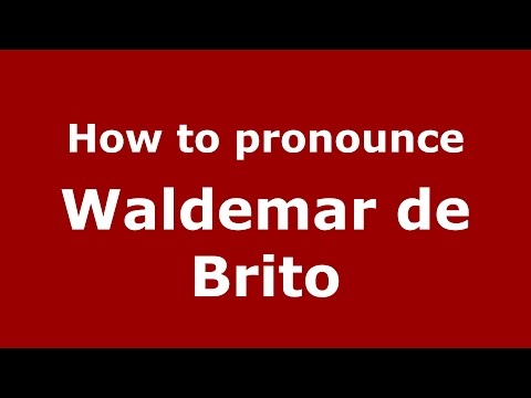How to pronounce Waldemar de Brito (Spanish/Argentina) - PronounceNames.com