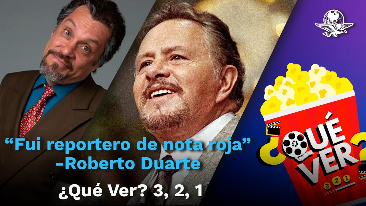 DE LA NOTA ROJA A PACO STANLEY Roberto Duarte y el Consejo de García Márquez //¿Qué Ver? 3,2,1 🎬 ✨