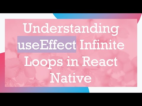 Understanding useEffect Infinite Loops in React Native