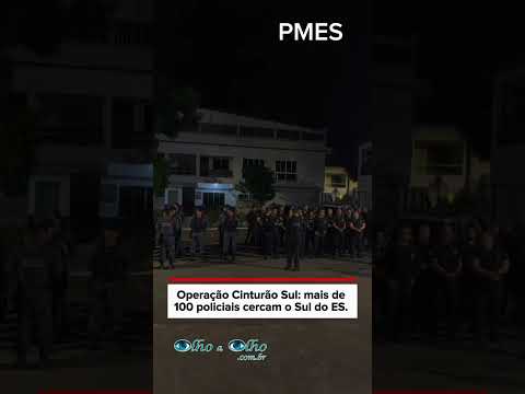 Operação Cinturão Sul: mais de 100 policiais cercam o Sul do ES.