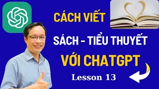 Cách Tạo Prompt Hiệu Quả | Viết Sách và Tiểu Thuyết Bằng ChatGPT I Less 13 - ChatGPT Thực Hành