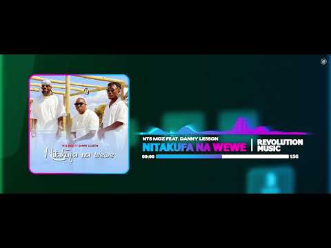 NTS Moz ft Danny Lesson-Nitakufa na wewe( Official audio song)