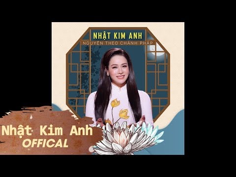 NGUYỆN THEO CHÁNH PHÁP | Nhật Kim Anh | Nhạc Phật