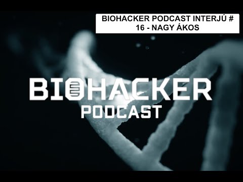 BIOHACKER PODCAST INTERJÚ # 16 - Nagy Ákos