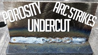 WELDING DEFECTS!! Porosity, Arc Strikes, Undercut