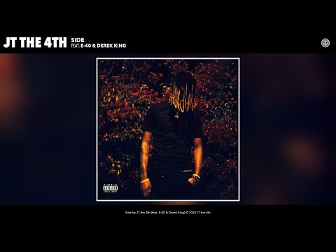 JT the 4th - Side (Audio) (feat. E-40 & Derek King)