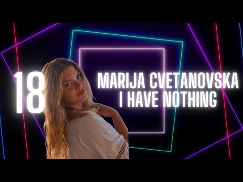 18. Marija - I Have Nothing - North Macedonia