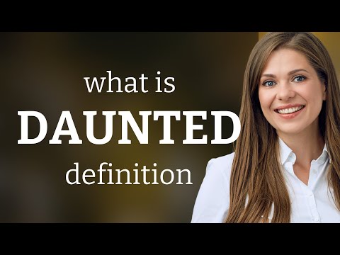 Daunted Daunted Definition
