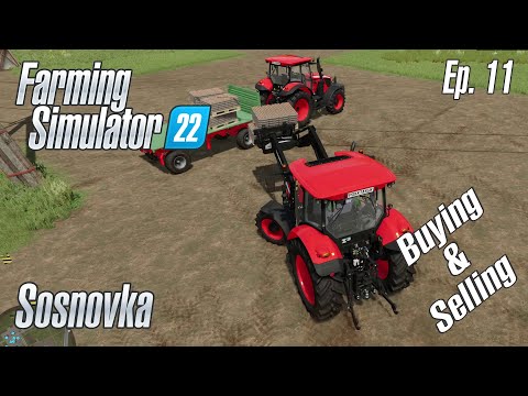 FS22 | Sosnovka - Episode 11 - BUYING & SELLING | Farming Simulator 22