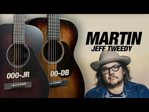 Jeff Tweedy Signature Martins (000-JR and 00-DB)