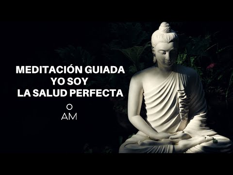 MEDITACIÓN GUIADA: YO SOY LA SALUD PERFECTA.